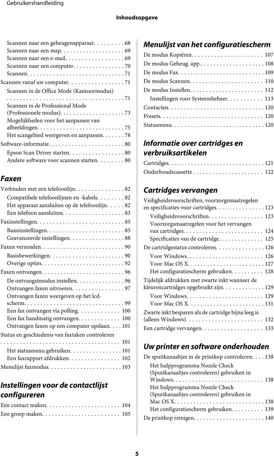 .. 75 Het scangebied weergeven en aanpassen... 78 Software-informatie... 80 Epson Scan Driver starten... 80 Andere software voor scannen starten... 80 Faxen Verbinden met een telefoonlijn.