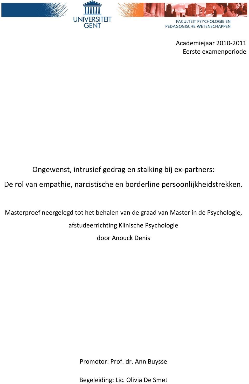 Masterproef neergelegd tot het behalen van de graad van Master in de Psychologie,