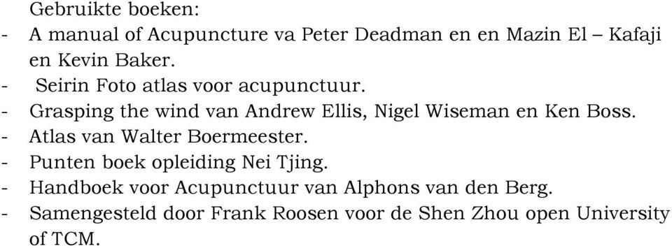 - Grasping the wind van Andrew Ellis, Nigel Wiseman en Ken Boss. - Atlas van Walter Boermeester.