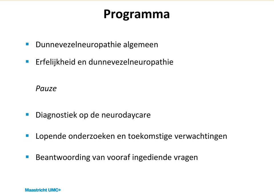 Diagnostiek op de neurodaycare Lopende onderzoeken