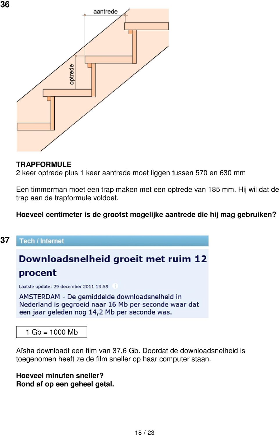 Hoeveel centimeter is de grootst mogelijke aantrede die hij mag gebruiken?