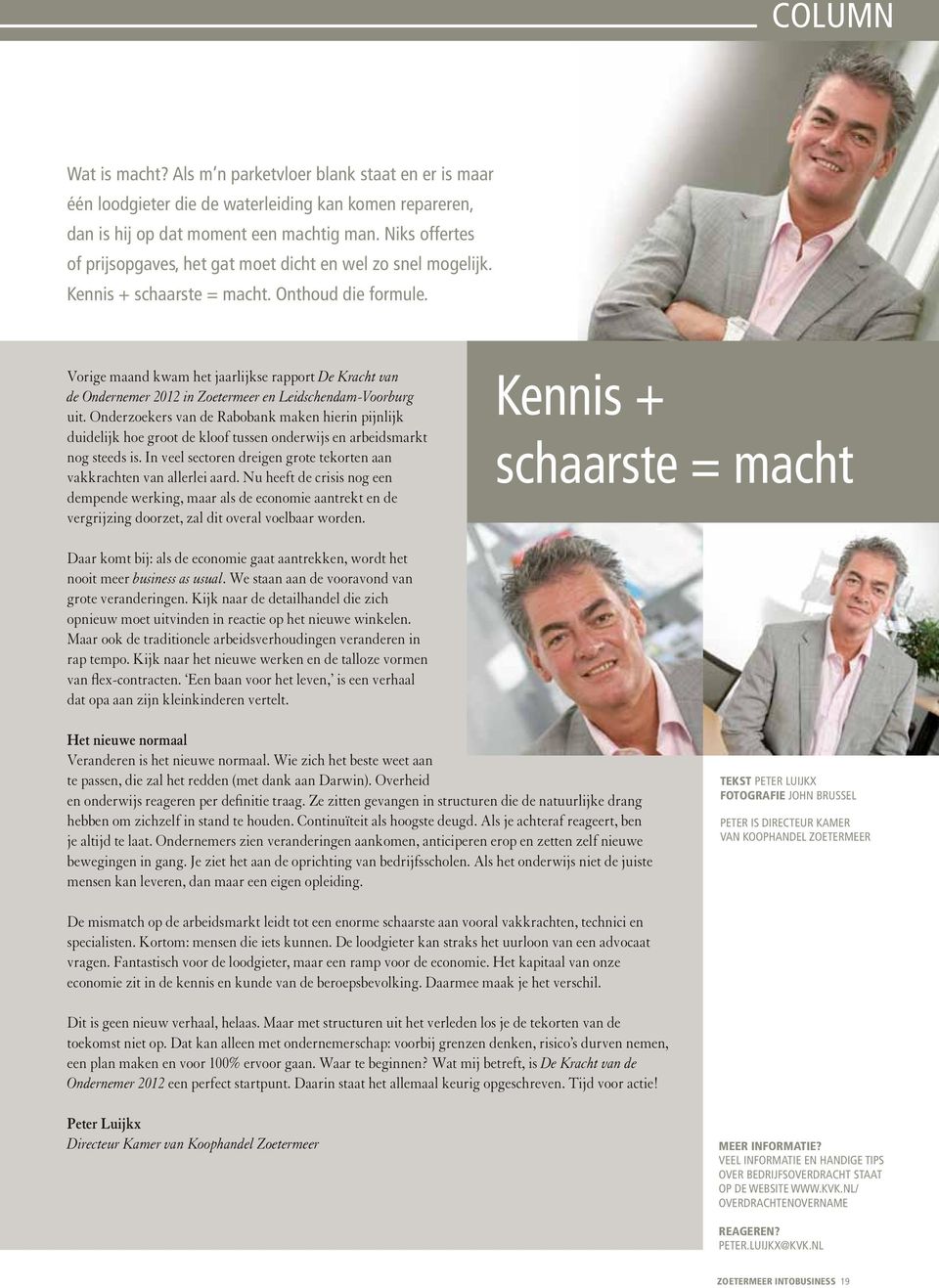 Vorige maand kwam het jaarlijkse rapport De Kracht van de Ondernemer 2012 in Zoetermeer en Leidschendam-Voorburg uit.