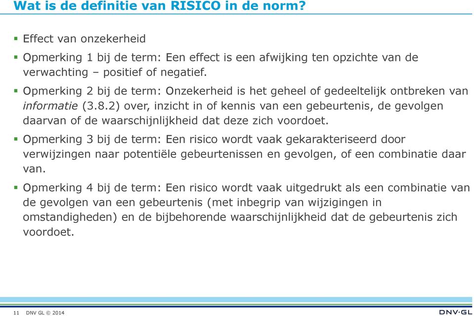 2) over, inzicht in of kennis van een gebeurtenis, de gevolgen daarvan of de waarschijnlijkheid dat deze zich voordoet.