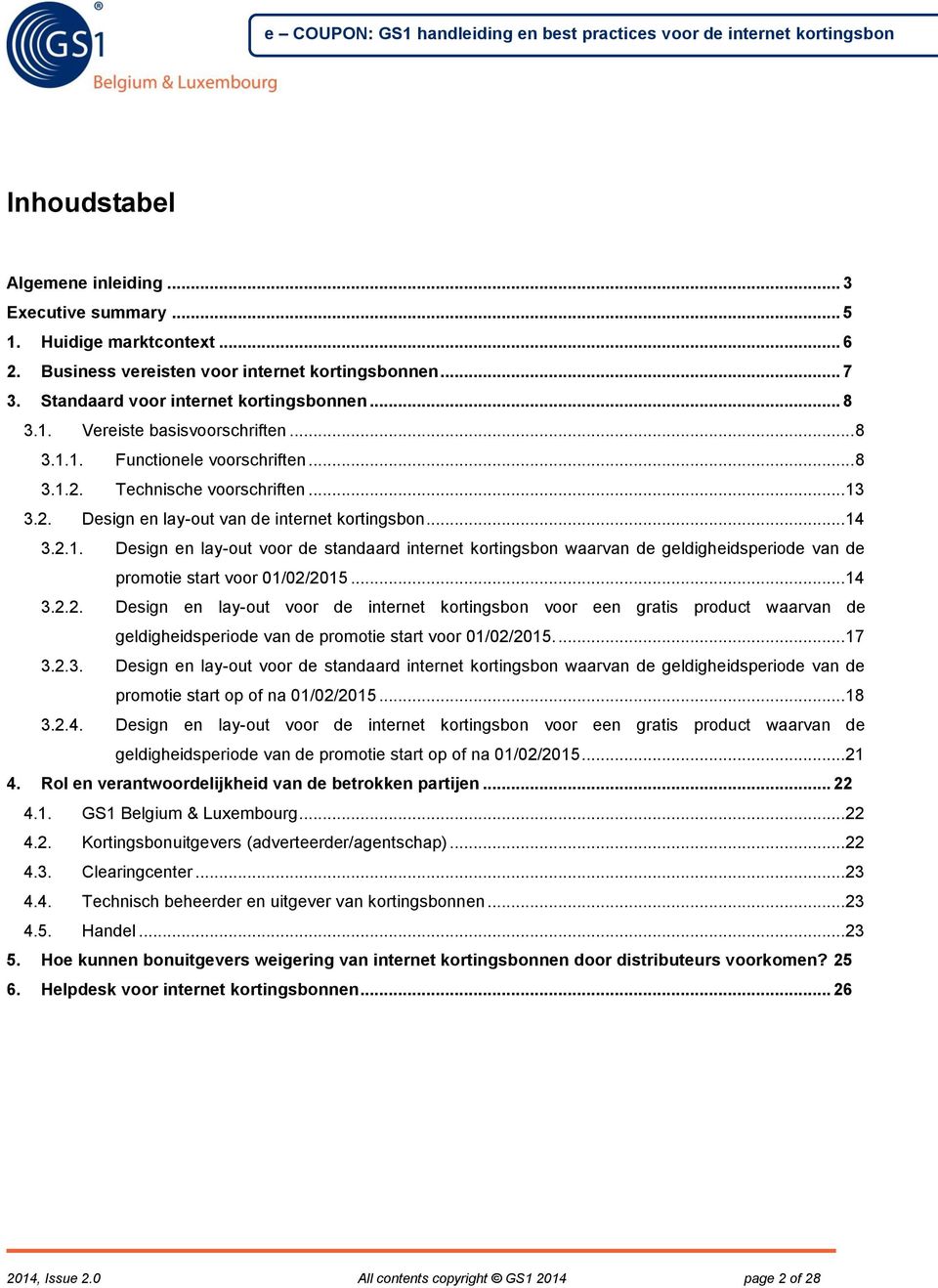 .. 14 3.2.2. Design en lay-out voor de internet kortingsbon voor een gratis product waarvan de geldigheidsperiode van de promotie start voor 01/02/2015.... 17 3.2.3. Design en lay-out voor de standaard internet kortingsbon waarvan de geldigheidsperiode van de promotie start op of na 01/02/2015.