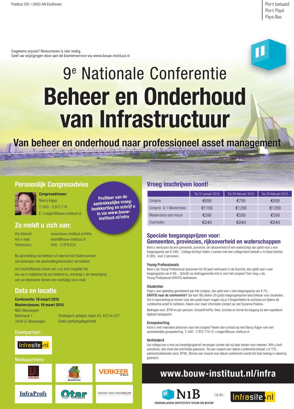 E: n.kager@bouw-instituut.nl Zo meldt u zich aan: Via internet: Via e-mail: klant@bouw-instituut.