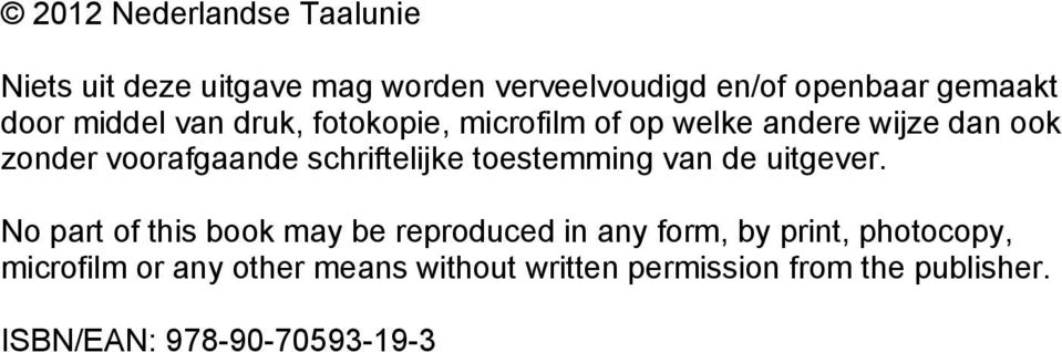 schriftelijke toestemming van de uitgever.