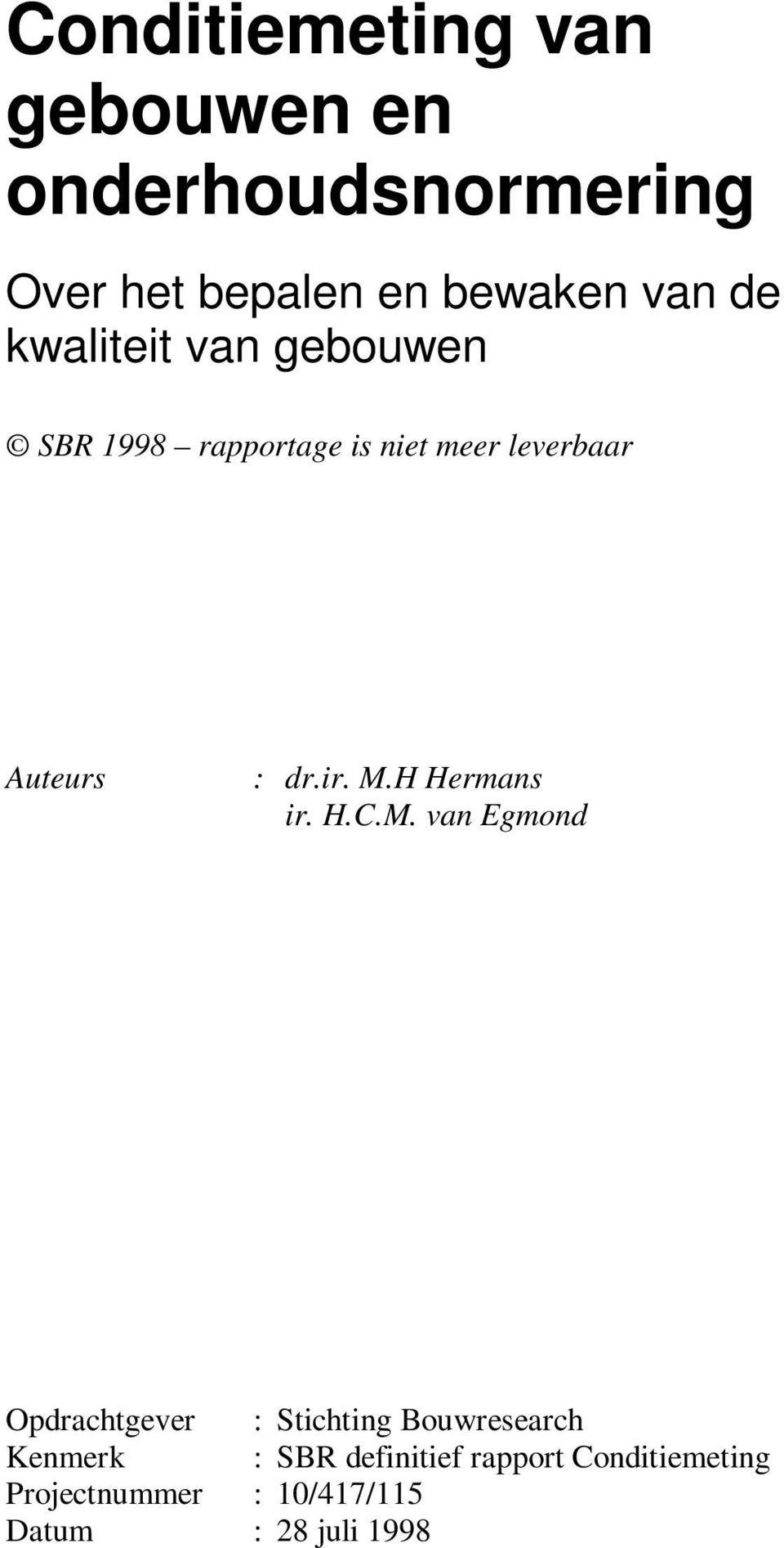 M.H Hermans ir. H.C.M. van Egmond Opdrachtgever : Stichting Bouwresearch Kenmerk :