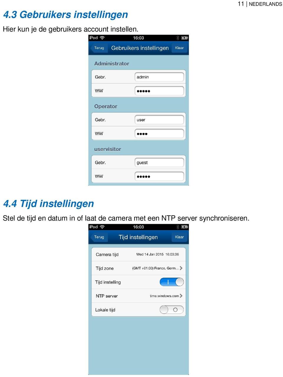 4 Tijd instellingen Stel de tijd en datum in