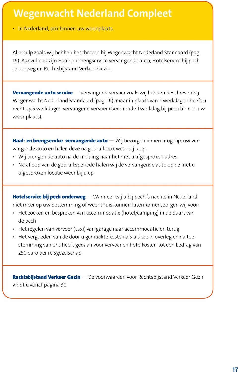 Vervangende auto service Vervangend vervoer zoals wij hebben beschreven bij Wegenwacht Nederland Standaard (pag.