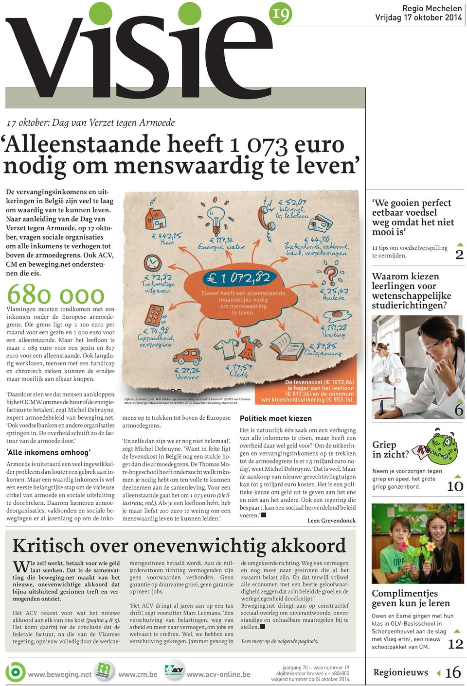 Ook ACV, CM en beweging.net ondersteunen die eis. 680 000 Vlamingen moeten rondkomen met een inkomen onder de Europese armoedegrens.