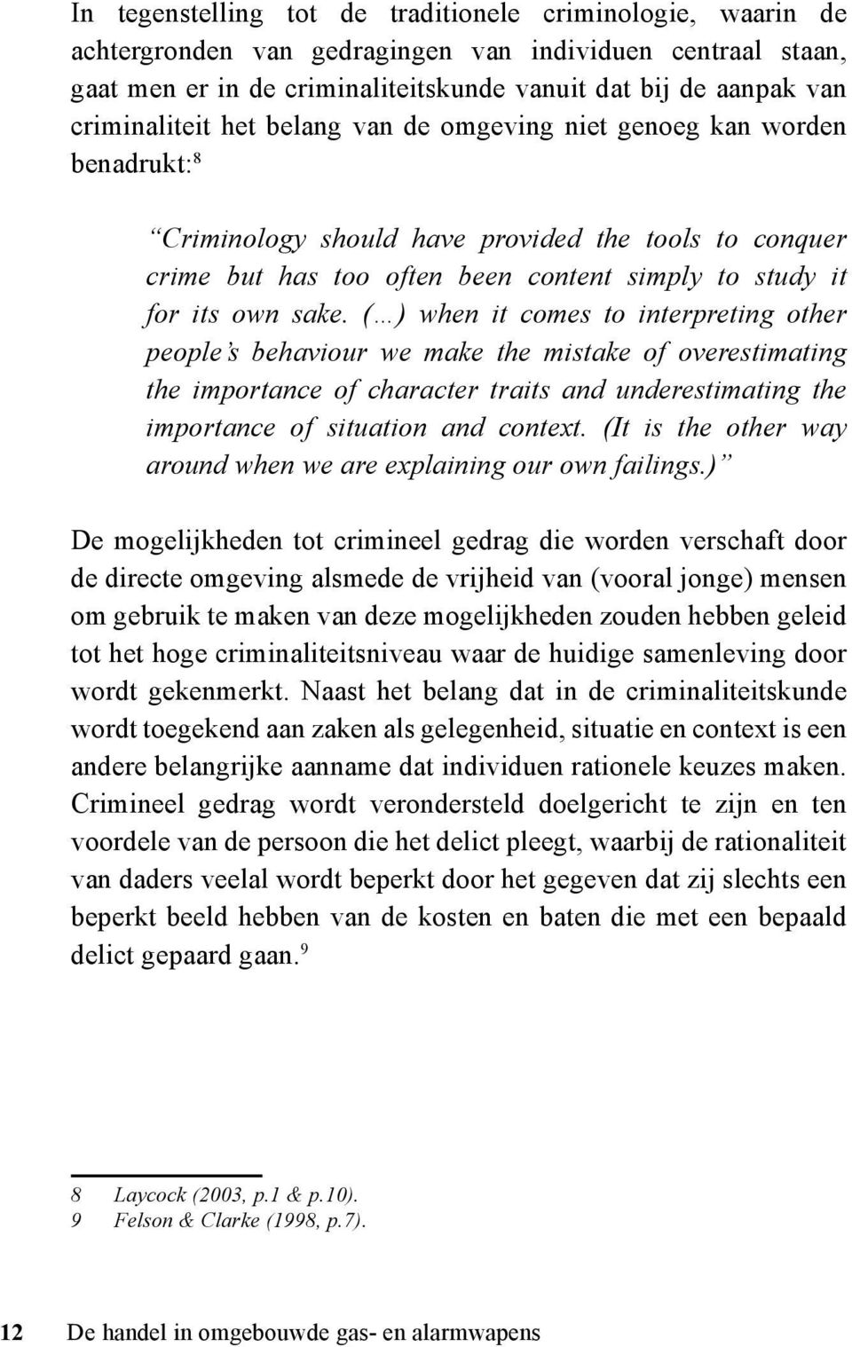 sake. ( ) when it comes to interpreting other people s behaviour we make the mistake of overestimating the importance of character traits and underestimating the importance of situation and context.