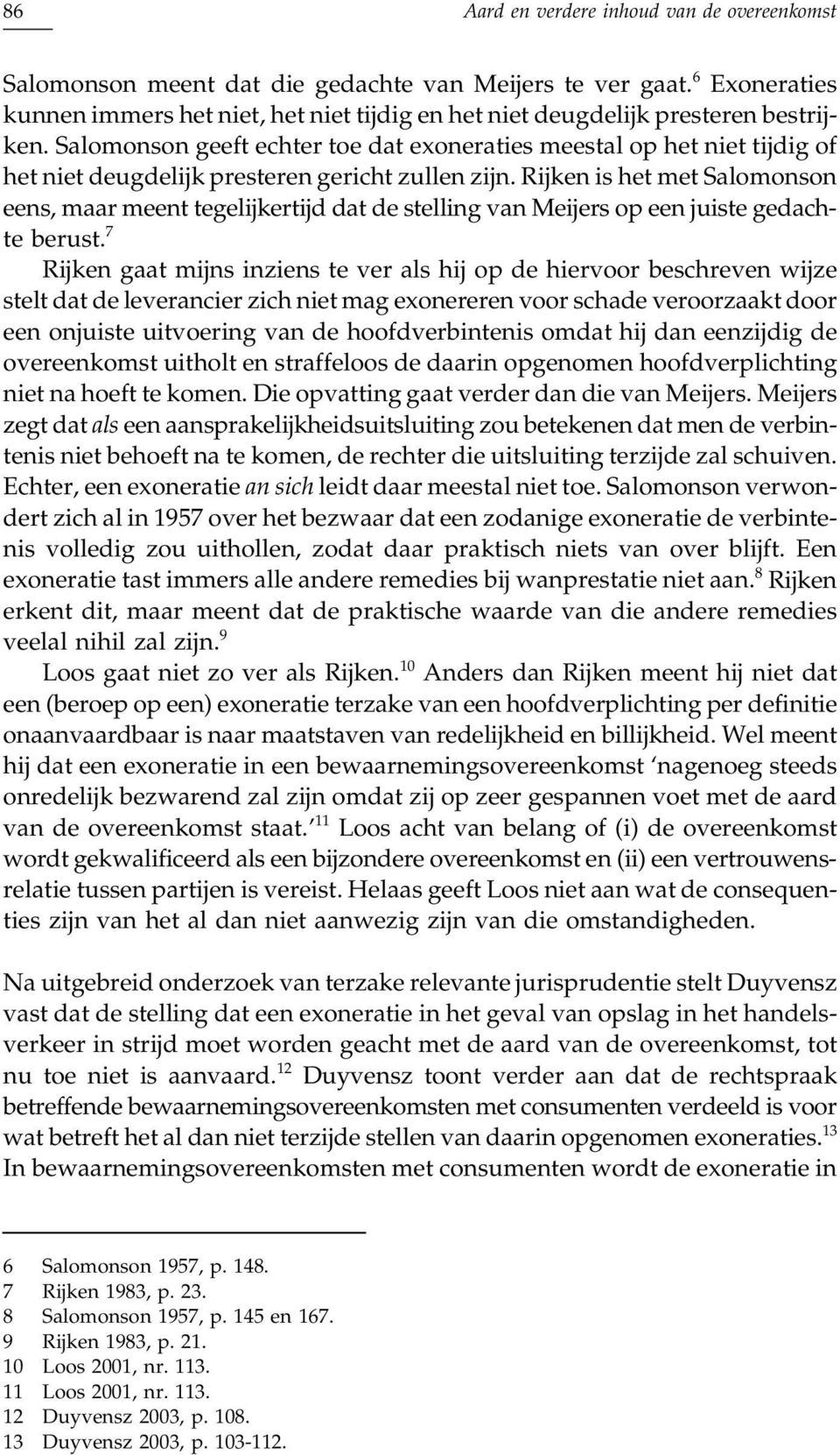 Salomonson geeft echter toe dat exoneraties meestal op het niet tijdig of het niet deugdelijk presteren gericht zullen zijn.