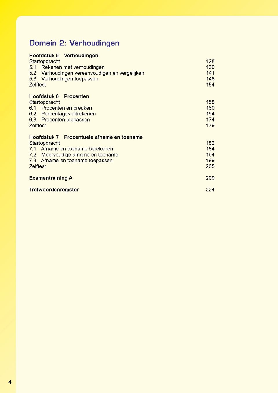 1 Procenten en breuken 160 6.2 Percentages uitrekenen 164 6.