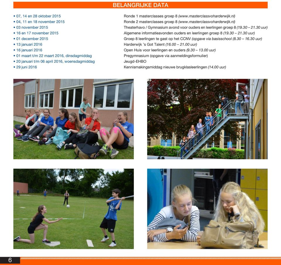 nl) Ronde 2 masterclasses groep 8 (www.masterclassvoharderwijk.nl) Theaterhavo / Gymnasium avond voor ouders en leerlingen groep 8 (19.30 21.