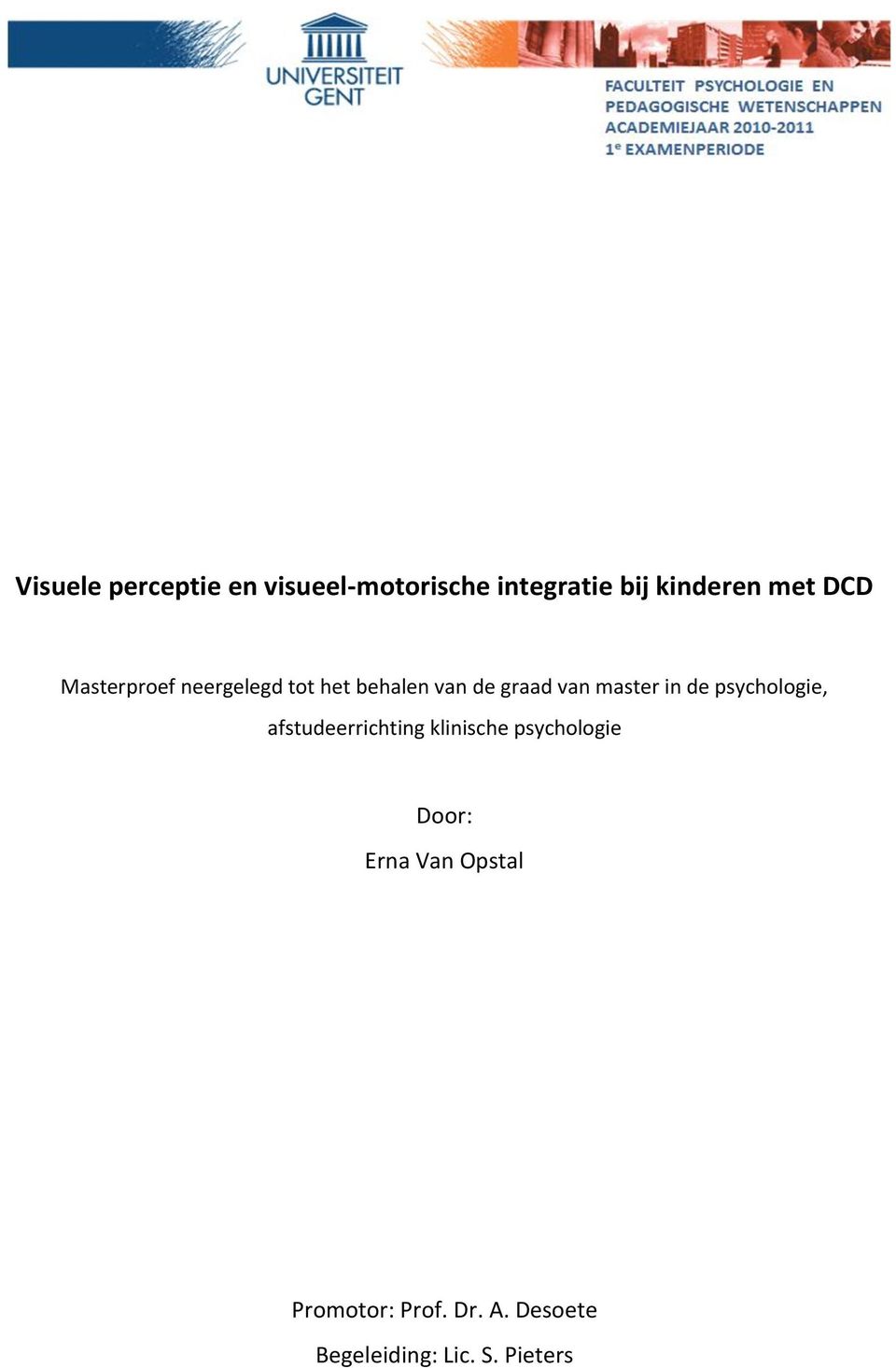 in de psychologie, afstudeerrichting klinische psychologie Door: