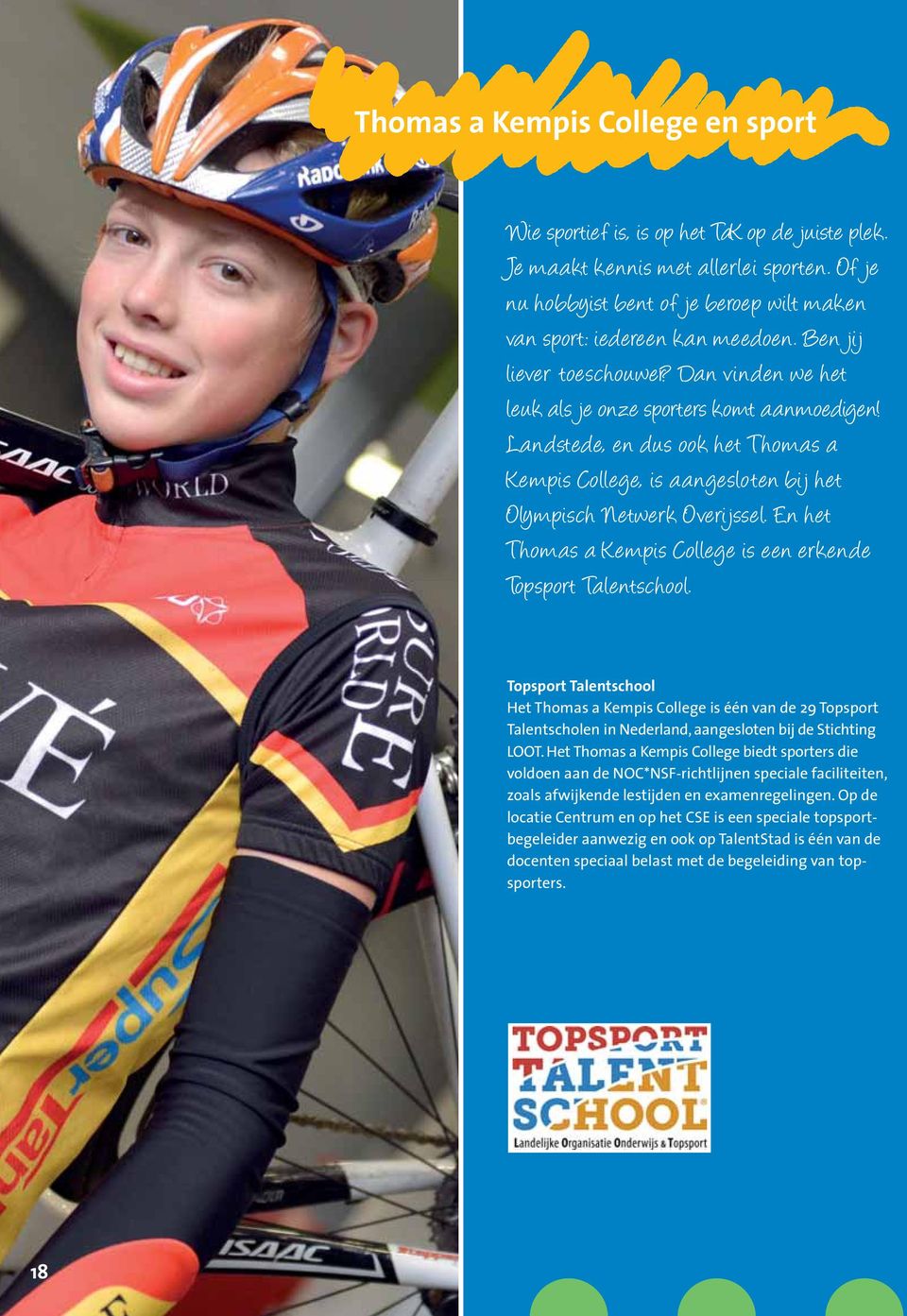 En het Thomas a Kempis College is een erkende Topsport Talentschool.