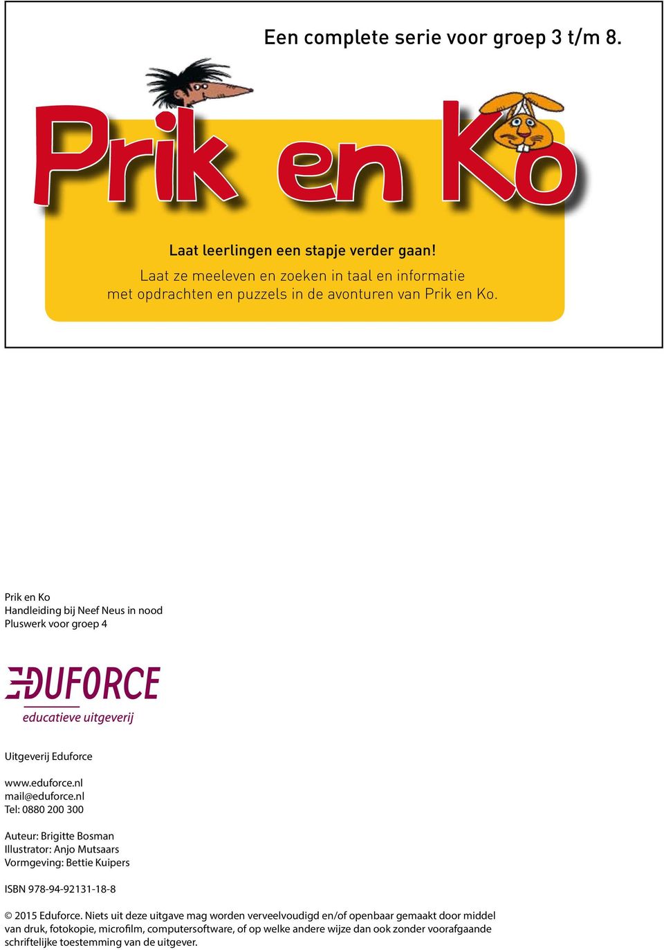 Prik en Ko Handleiding bij Neef Neus in nood Pluswerk voor groep 4 Uitgeverij Eduforce www.eduforce.nl mail@eduforce.
