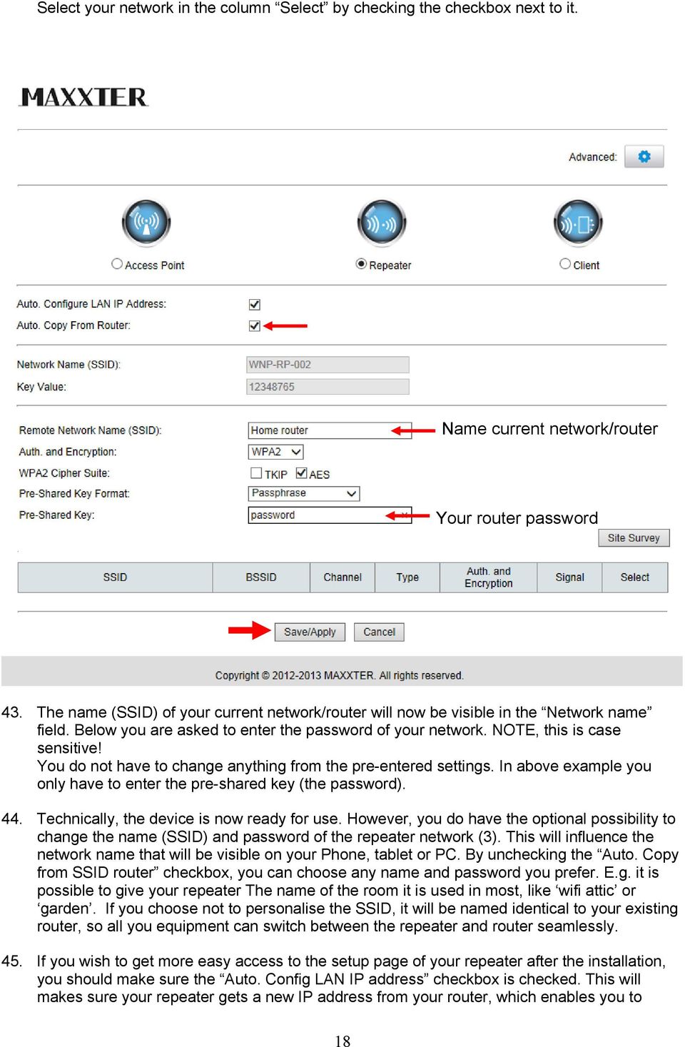 You do not have to change anything from the pre-entered settings. In above example you only have to enter the pre-shared key (the password). 44. Technically, the device is now ready for use.