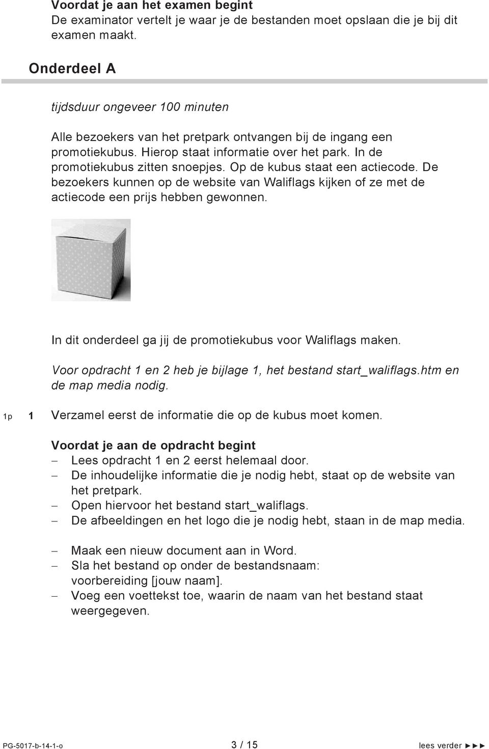 Op de kubus staat een actiecode. De bezoekers kunnen op de website van Waliflags kijken of ze met de actiecode een prijs hebben gewonnen. In dit onderdeel ga jij de promotiekubus voor Waliflags maken.