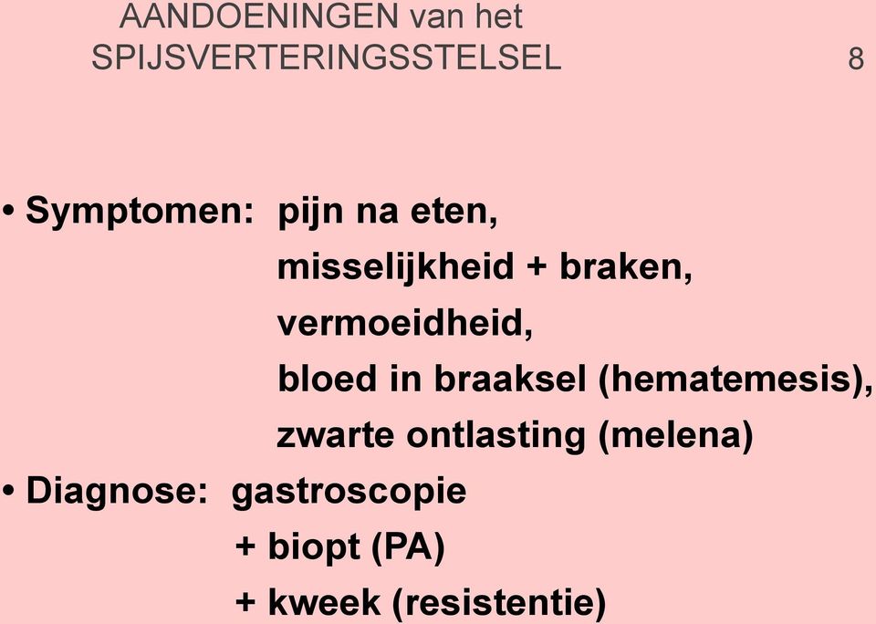 braaksel (hematemesis), zwarte ontlasting (melena)