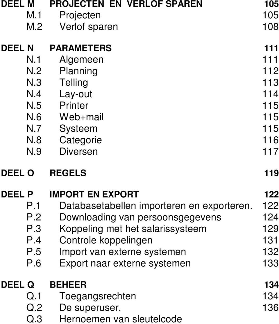 2 Roosters uploaden naar website 149 S.3 Jaarurensystematiek 150 S.4 Square in het laboratorium 151 S.