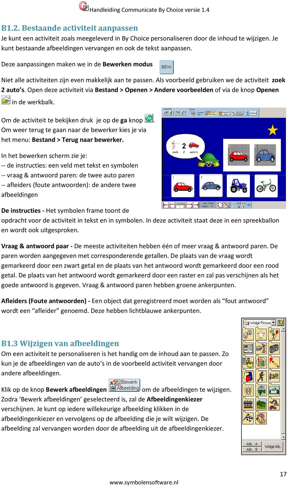 Als voorbeeld gebruiken we de activiteit zoek 2 auto s. Open deze activiteit via Bestand > Openen > Andere voorbeelden of via de knop Openen in de werkbalk.