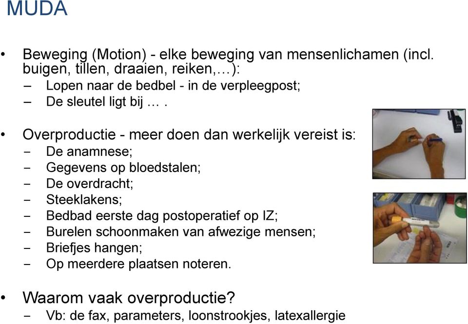 Overproductie - meer doen dan werkelijk vereist is: De anamnese; Gegevens op bloedstalen; De overdracht; Steeklakens;