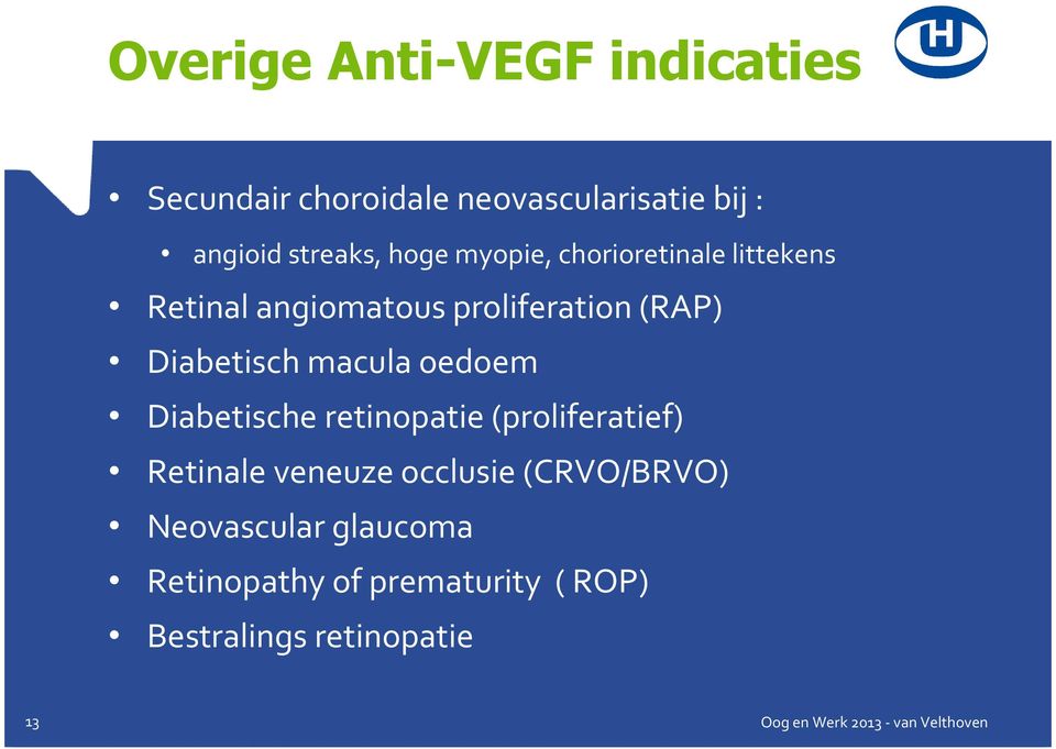 Diabetisch macula oedoem Diabetische retinopatie (proliferatief) Retinale veneuze