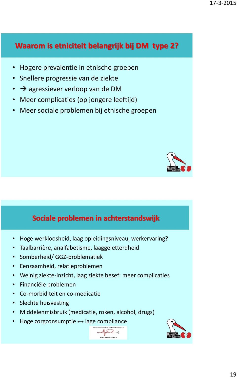 problemen bij etnische groepen Sociale problemen in achterstandswijk Hoge werkloosheid, laag opleidingsniveau, werkervaring?