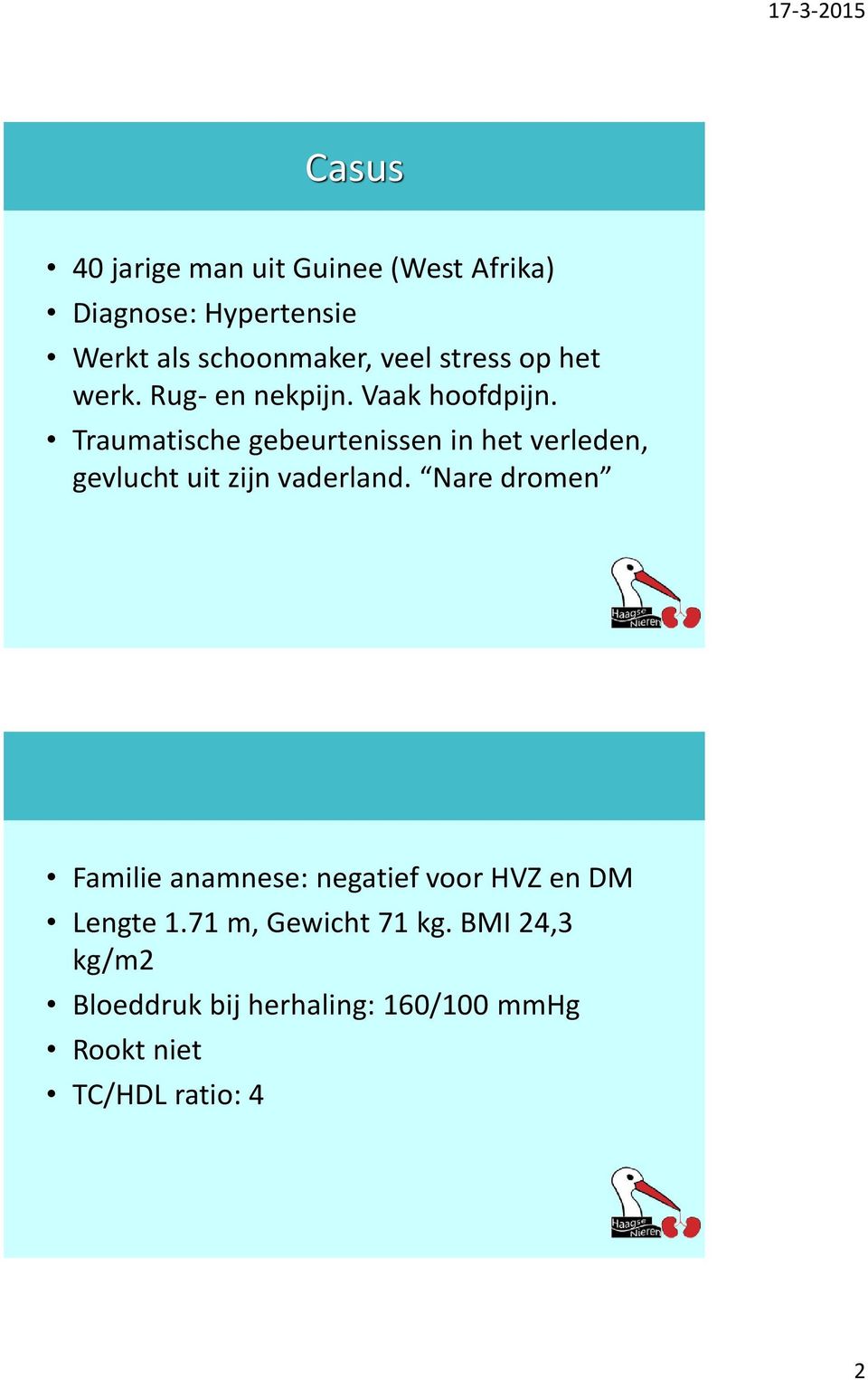 Traumatische gebeurtenissen in het verleden, gevlucht uit zijn vaderland.