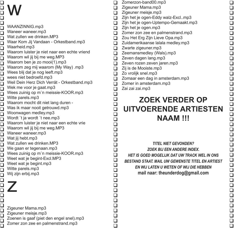 mp3 Wees zuinig op m`n meissie-koor.mp3 Witte parels.mp3 Waarom mocht dit niet lang duren - Was ik maar nooit getrouwd.mp3 Woonwagen medley.mp3 Wordt `t ja wordt `t nee.