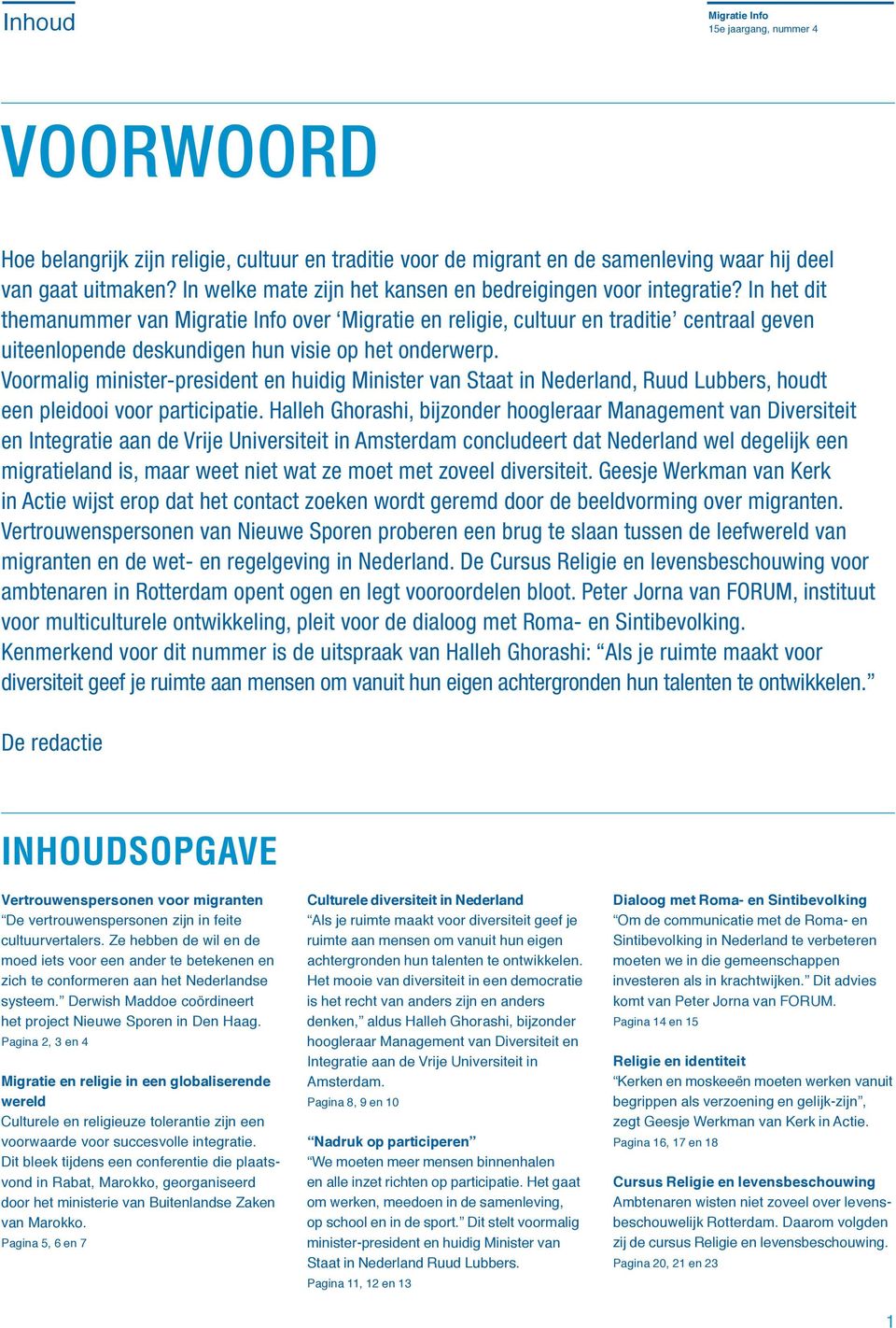 In het dit themanummer van Migratie Info over Migratie en religie, cultuur en traditie centraal geven uiteenlopende deskundigen hun visie op het onderwerp.