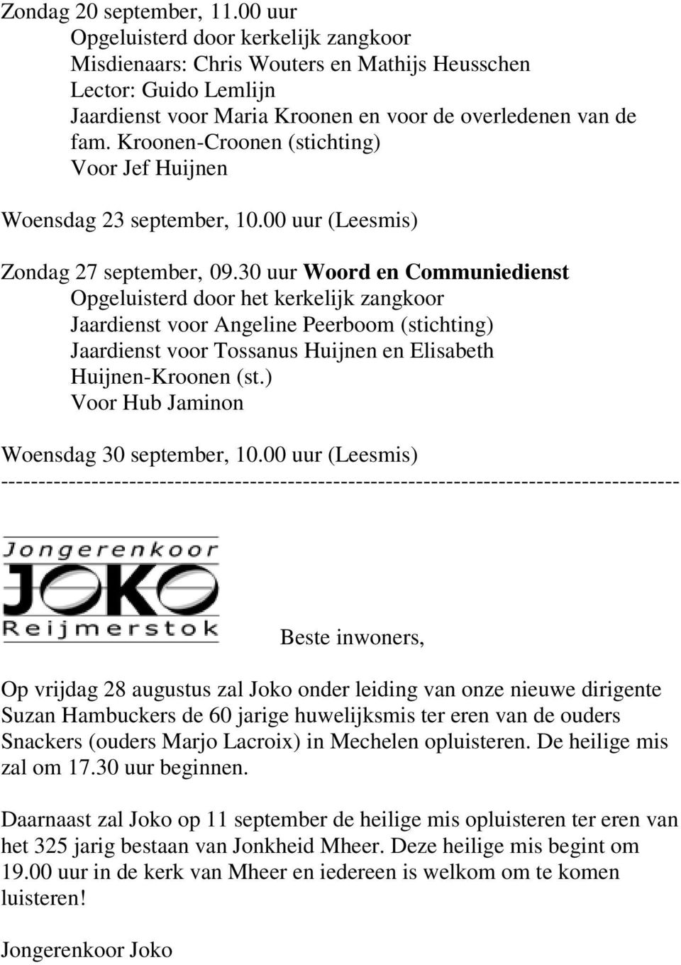 Kroonen-Croonen (stichting) Voor Jef Huijnen Woensdag 23 september, 10.00 uur (Leesmis) Zondag 27 september, 09.