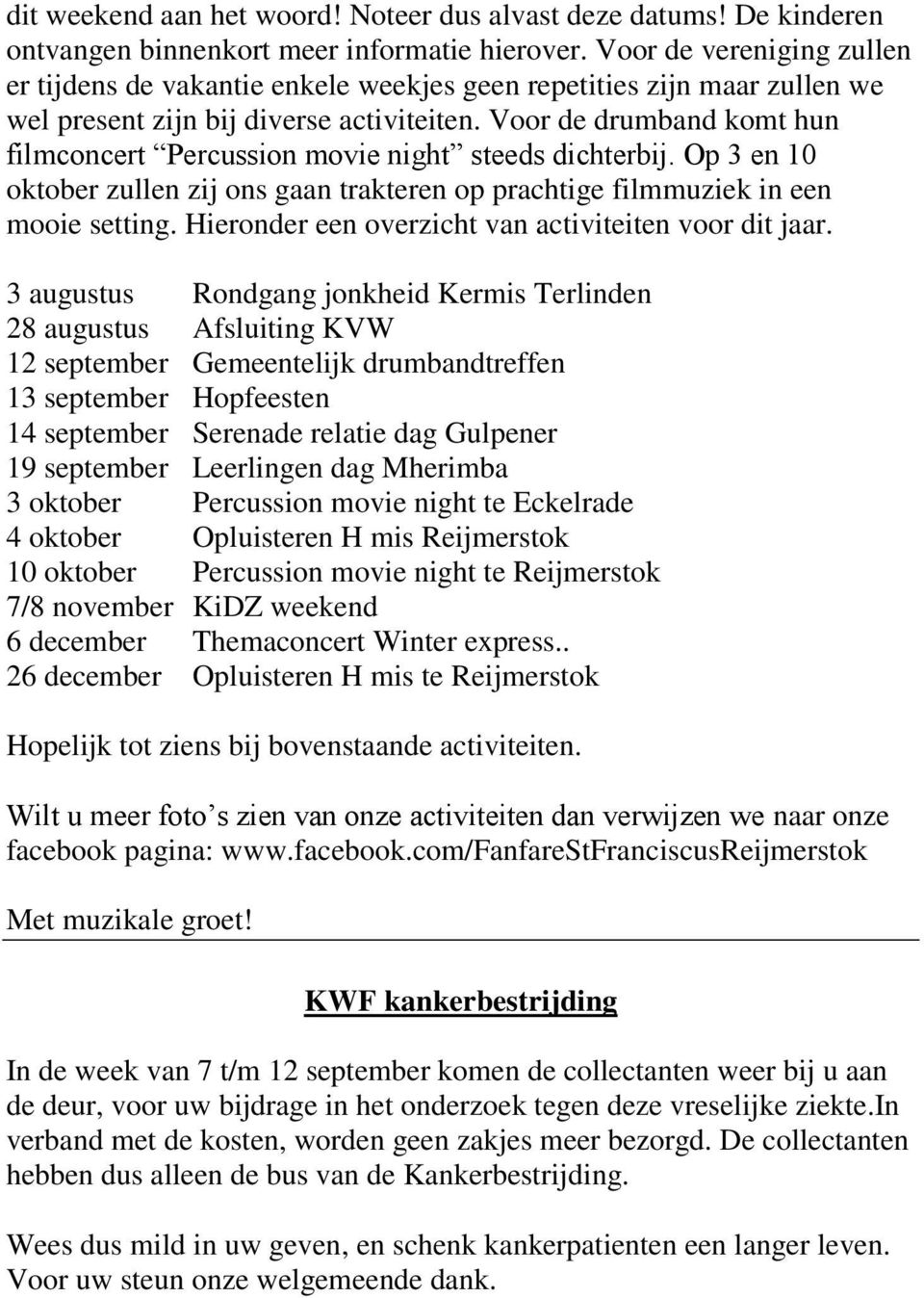 Voor de drumband komt hun filmconcert Percussion movie night steeds dichterbij. Op 3 en 10 oktober zullen zij ons gaan trakteren op prachtige filmmuziek in een mooie setting.