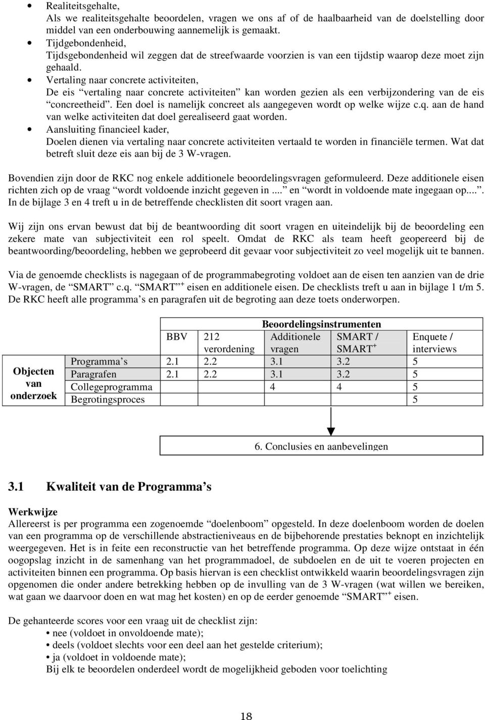 Vertaling naar concrete activiteiten, De eis vertaling naar concrete activiteiten kan worden gezien als een verbijzondering van de eis concreetheid.