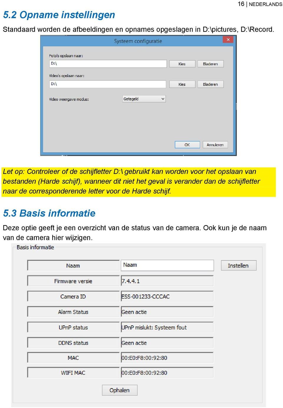 dit niet het geval is verander dan de schijfletter naar de corresponderende letter voor de Harde schijf. 5.