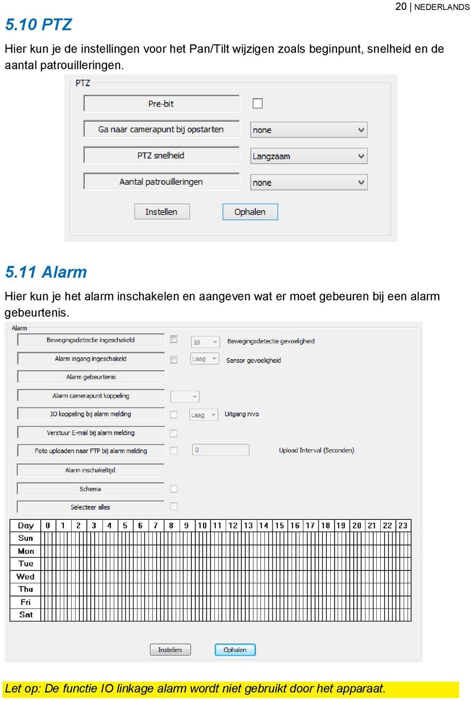 11 Alarm Hier kun je het alarm inschakelen en aangeven wat er moet gebeuren