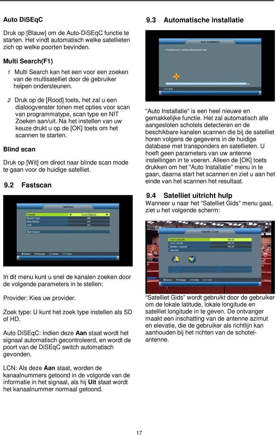 2 Druk op de [Rood] toets, het zal u een dialoogvenster tonen met opties voor scan van programmatype, scan type en NIT Zoeken aan/uit.