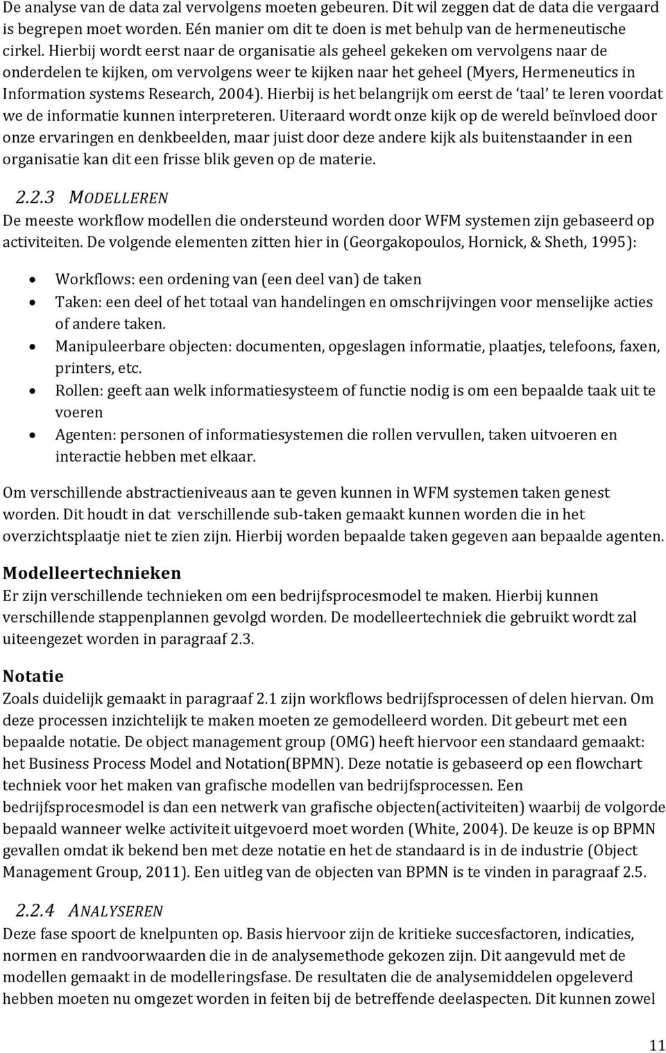 Research, 2004). Hierbij is het belangrijk om eerst de taal te leren voordat we de informatie kunnen interpreteren.