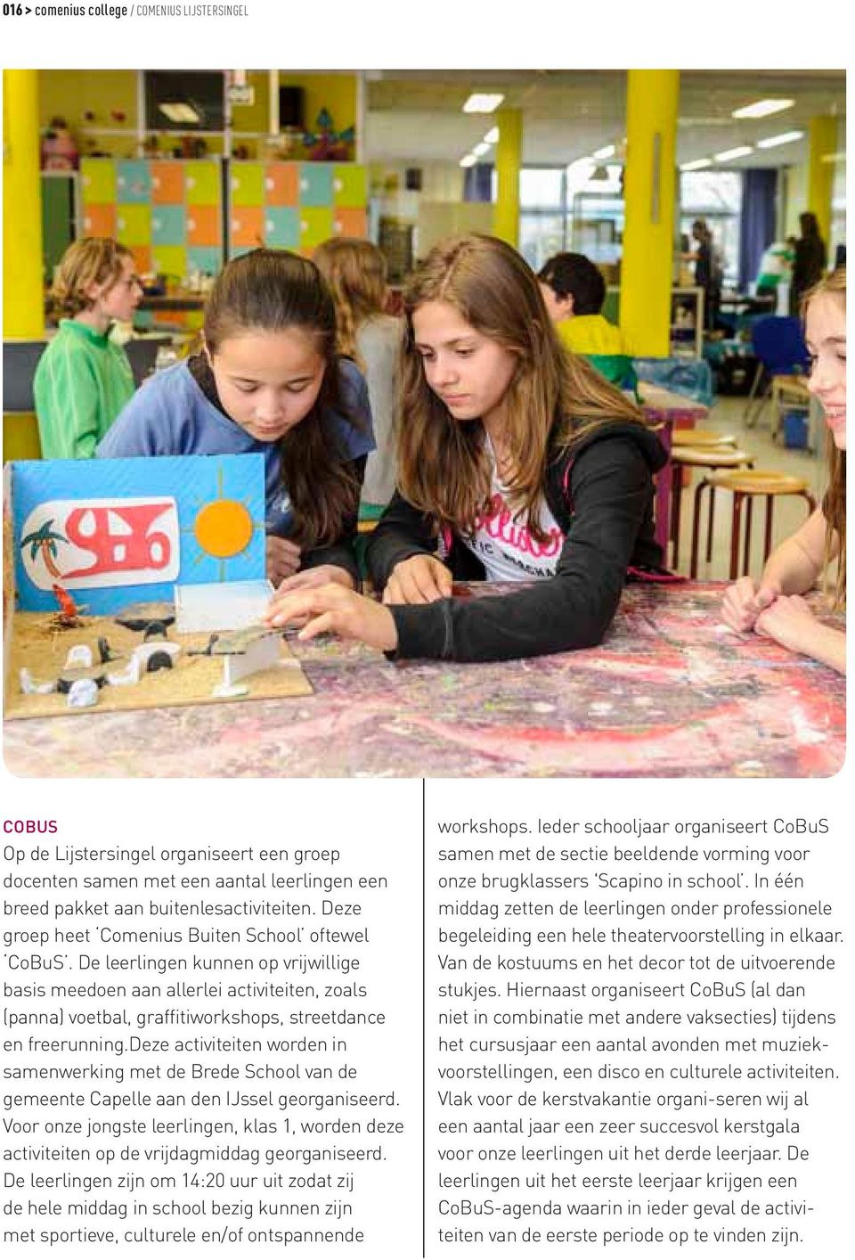 deze activiteiten worden in samenwerking met de Brede School van de gemeente Capelle aan den IJssel georganiseerd.