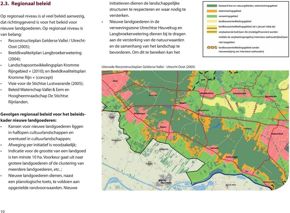 Beeldkwaliteitsplan Kromme Rijn + (concept) Visie voor de Stichtse Lustwarande (2005); Beleid Waterschap Vallei & Eem en Hoogheemraadschap De Stichtse Rijnlanden.