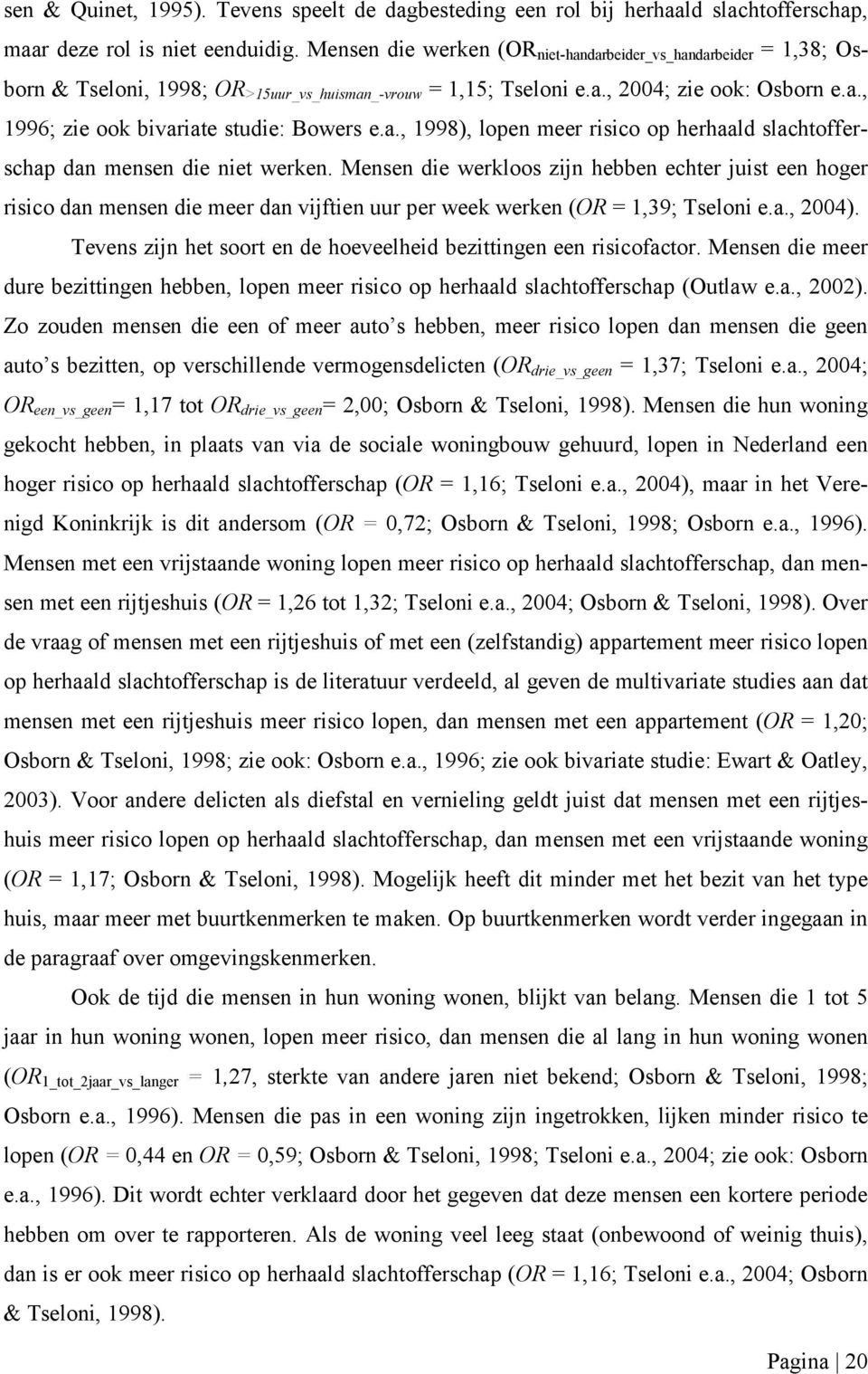 a., 1998), lopen meer risico op herhaald slachtofferschap dan mensen die niet werken.