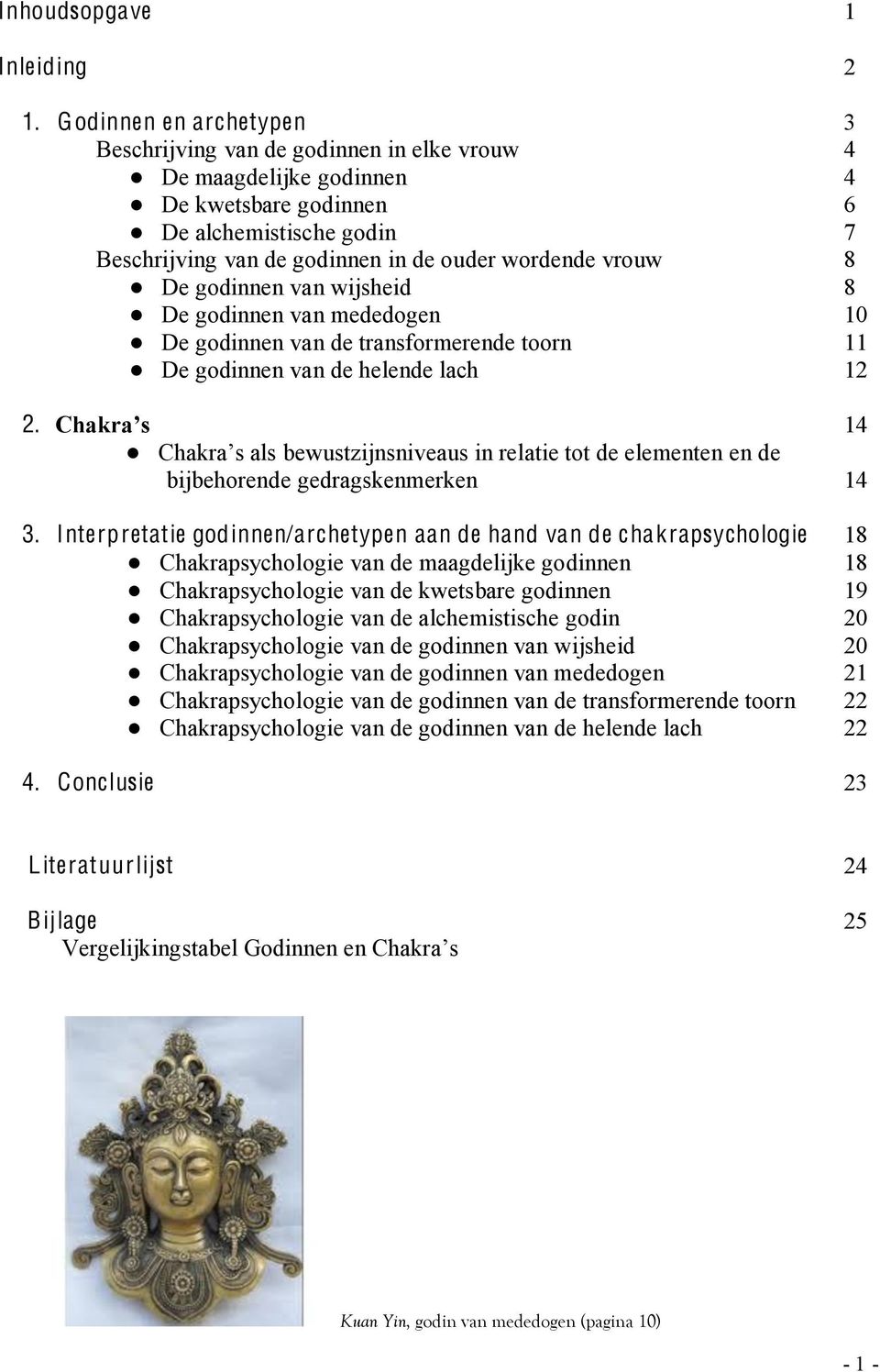 vrouw 8 De godinnen van wijsheid 8 De godinnen van mededogen 10 De godinnen van de transformerende toorn 11 De godinnen van de helende lach 12 2. 14 en de bijbehorende gedragskenmerken 14 3.