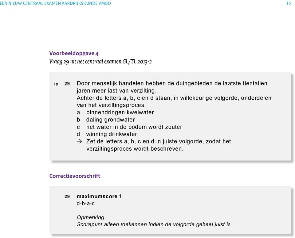 1p 28 Nederland is voor de kwaliteit van het Rijnwater mede afhankelijk van Voorbeeldopgave landen 4stroomopwaarts.