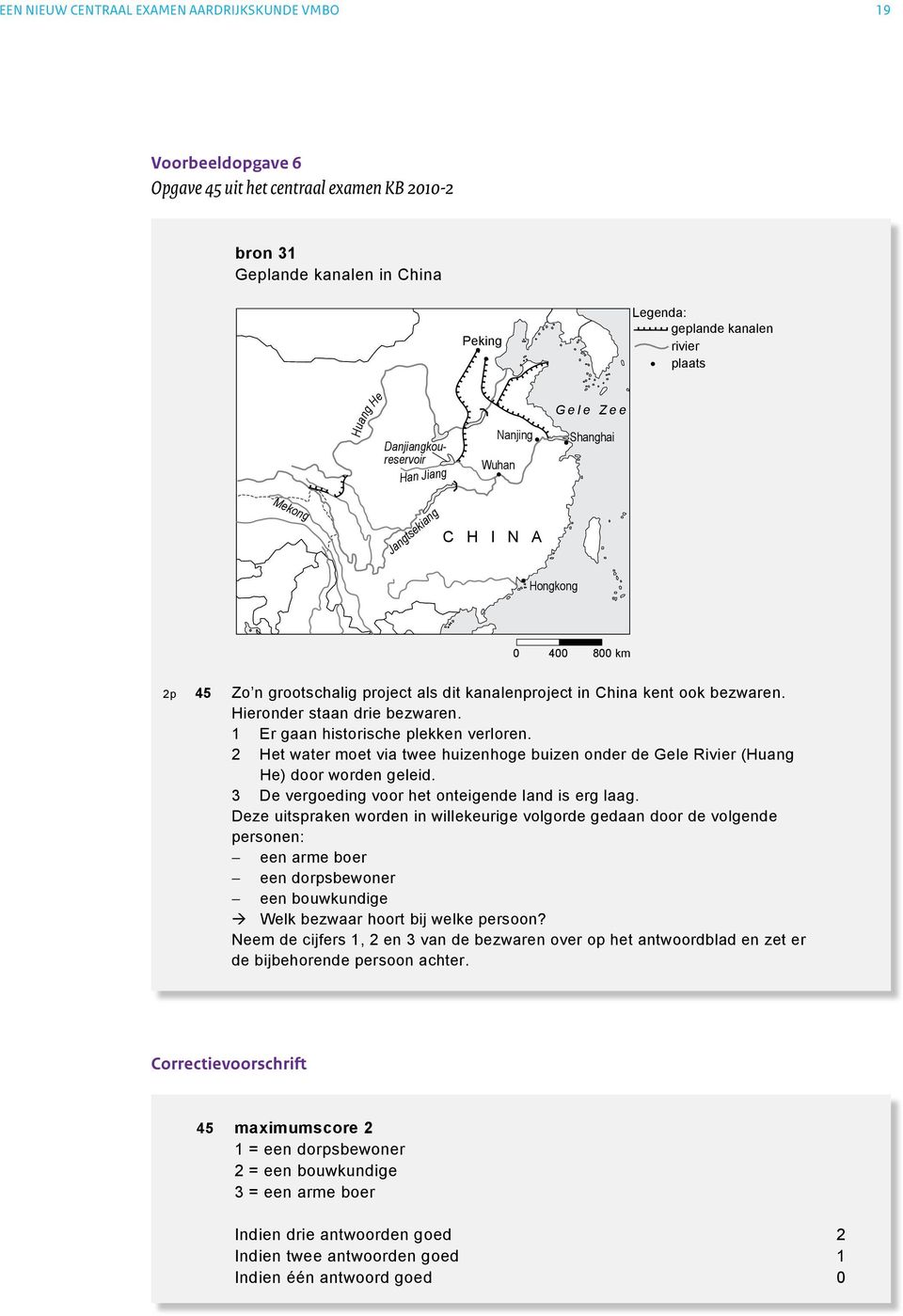 Opgave 45 uit Met het de centraal aanleg examen van enkele KB 2010-2 kanalen probeert men deze watercrisis het hoofd te bieden.