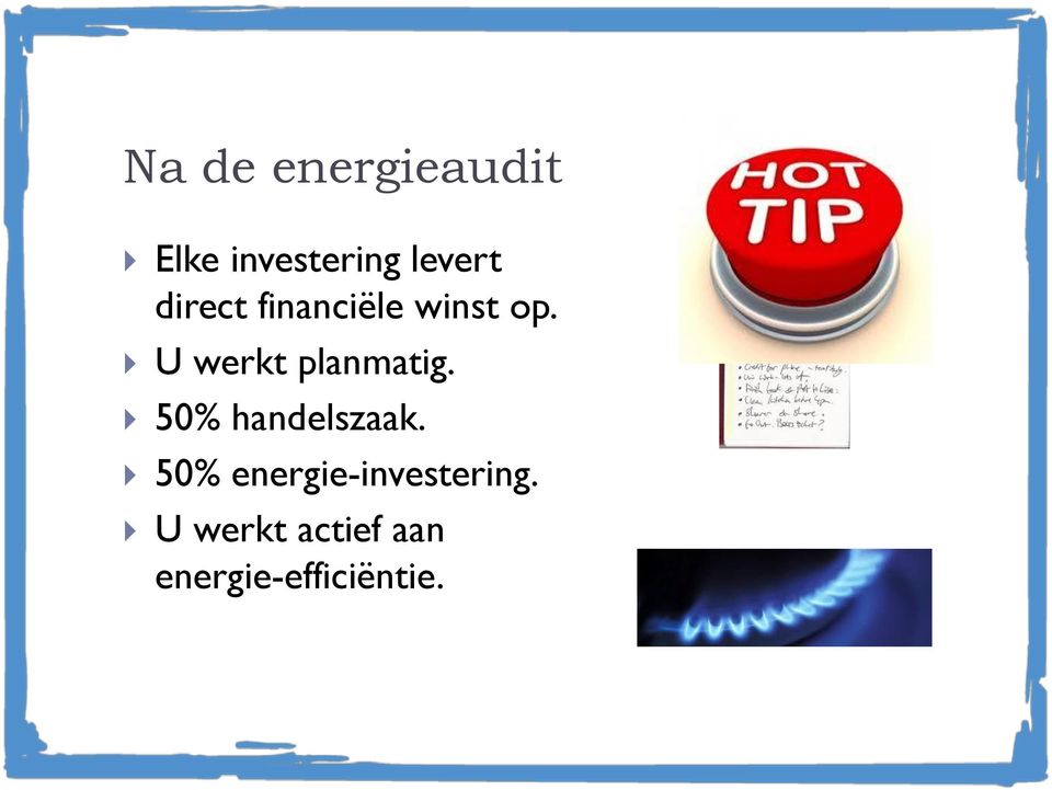 U werkt planmatig. 50% handelszaak.