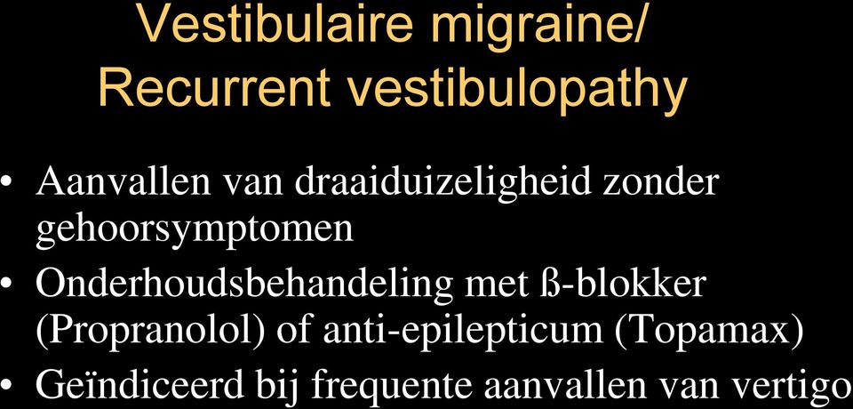 Onderhoudsbehandeling met ß-blokker (Propranolol) of