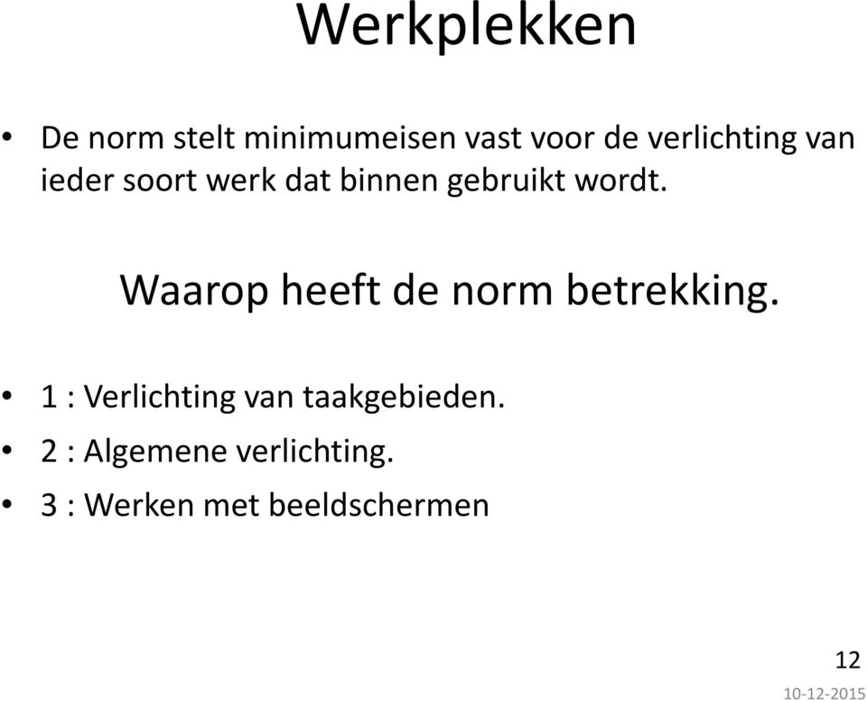 Waarop heeft de norm betrekking.