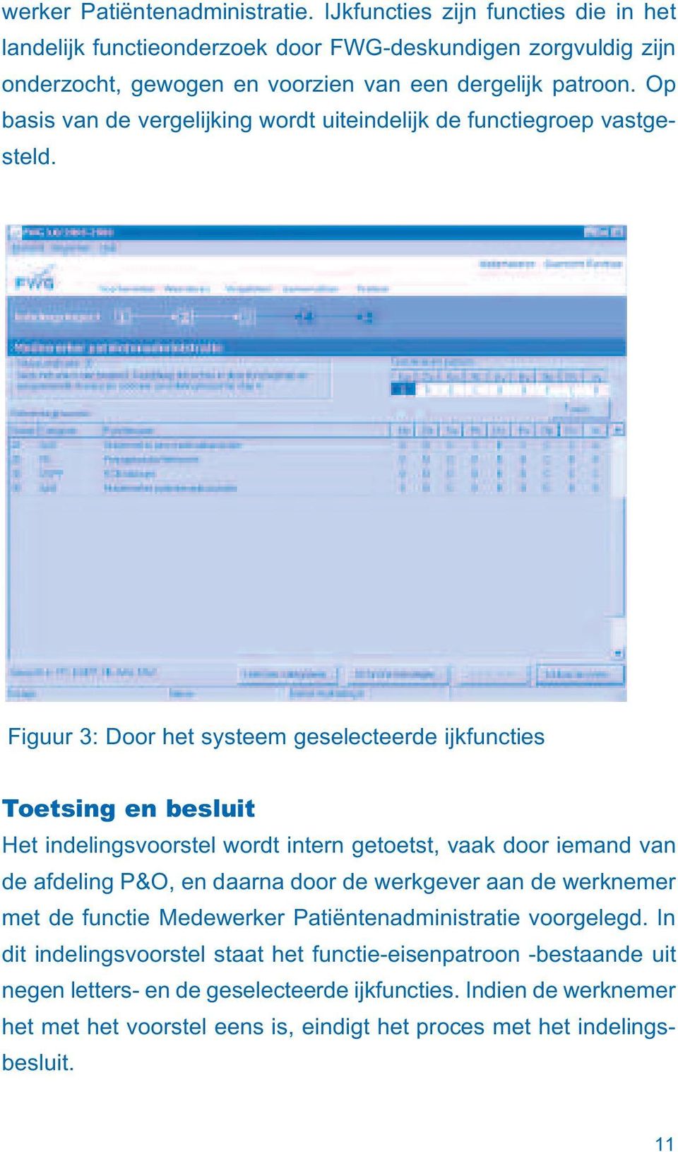 Op basis van de vergelijking wordt uiteindelijk de functiegroep vastgesteld.