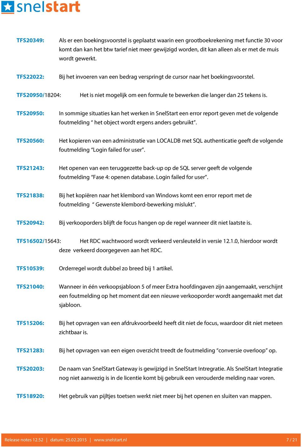 TFS20950: In sommige situaties kan het werken in SnelStart een error report geven met de volgende foutmelding het object wordt ergens anders gebruikt.